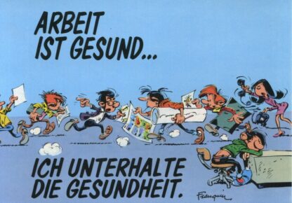 Gaston lagaffe : Carte postale : Arbeit ist gesund... ich unterhalte die gesundheit (en allemand)