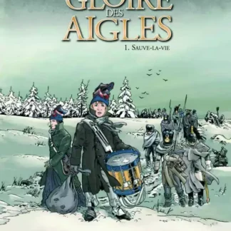 La-gloire-des-aigles-Tome-1-Sauve-la-vie