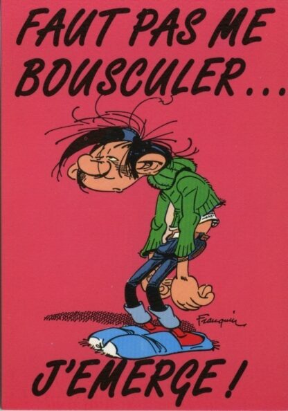 Gaston Lagaffe : Carte postale : Faut pas me bousculer... J'émerge !