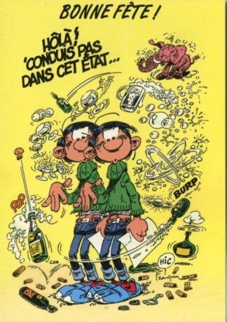 Gaston Lagaffe : Carte postale : Bonne fête ! Hôlà ! 'Conduis' pas dans cet état...