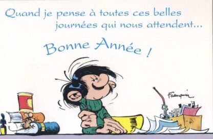 Gaston Lagaffe : Carte postale :  Bonne Année ! Quand je pense à toutes ces belles journées qui nous attendent...