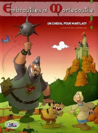 Embrouilles à Mortecouille Tome 1 Un Cheval pour Marylady