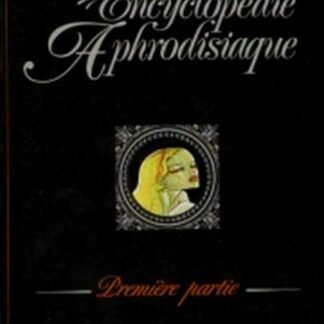 Collection Le Marquis volume 3 : Encyclopédie aphrodisiaque Tome 1