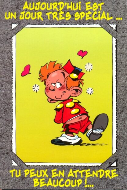 Le Petit Spirou : Carte Postale : Aujourd'hui est un jour très spécial... tu peux en attendre beaucoup !... Joyeux anniversaire !