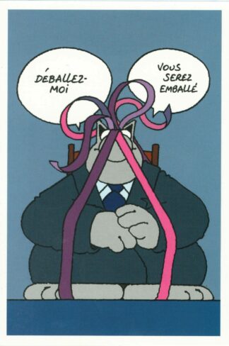 Le Chat : Carte Postale : 'Déballez-moi. Vous serez emballé'