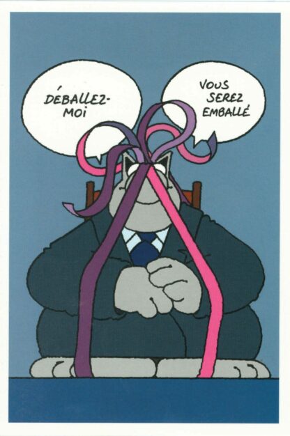 Le Chat : Carte Postale : 'Déballez-moi. Vous serez emballé'