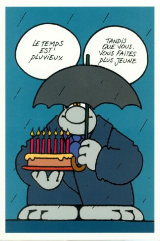 Le Chat : Carte Postale : 'Le temps est pluvieux. Tandis que vous vous faites plus jeune'
