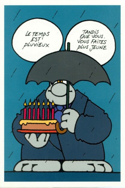 Le Chat : Carte Postale : 'Le temps est pluvieux. Tandis que vous vous faites plus jeune'