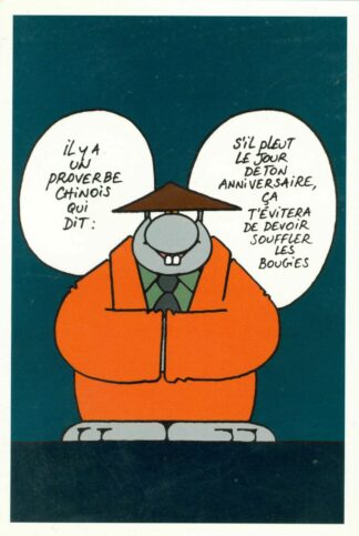 Le Chat : Carte Postale : 'Il y a un proverbe chinois qui dit 'S'il pleut le jour de ton anniversaire, ça t'évitera de devoir souffler les bougies'
