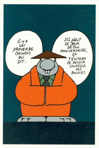 Le Chat : Carte Postale : 'Il y a un proverbe chinois qui dit 'S'il pleut le jour de ton anniversaire, ça t'évitera de devoir souffler les bougies'