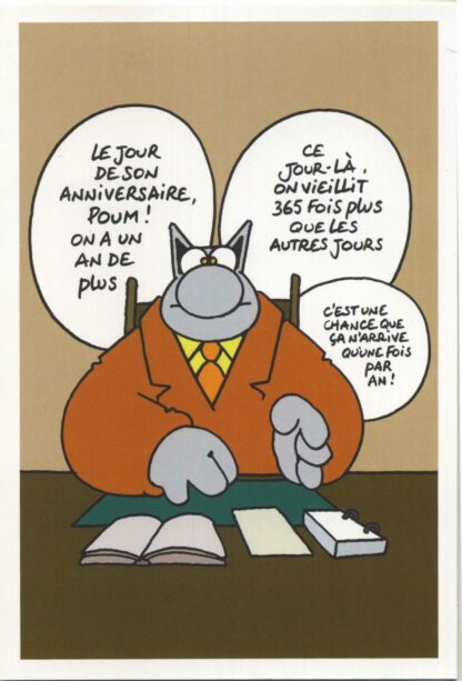 Le Chat : Carte Postale : 'Le jour de son anniversaire, Poum ! On a un an de plus. Ce jour-là, on vieillit 365 fois plus que les autres jours'