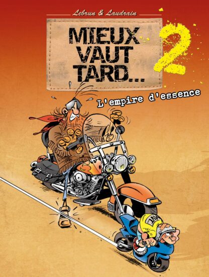Mieux vaut tard... tome 2 - L'empire d'essence