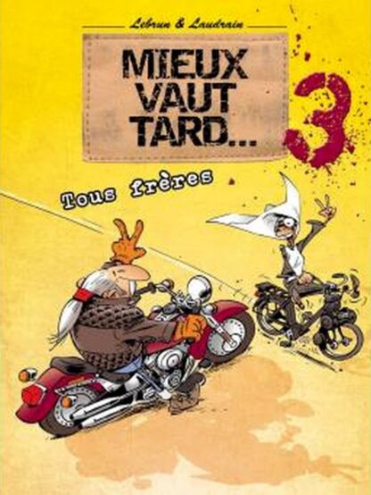 Mieux vaut tard... tome 3 - Tous des frères