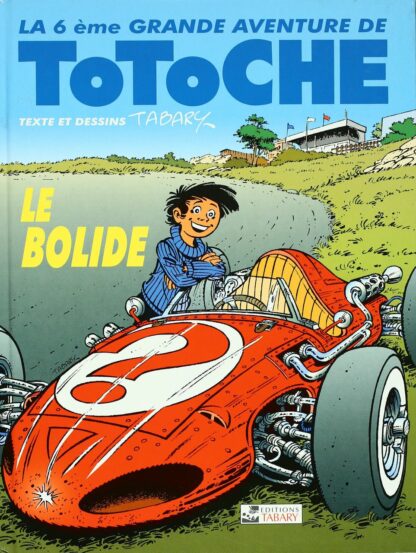 Les grandes aventures de Totoche Tome 6 Le bolide par Tabary