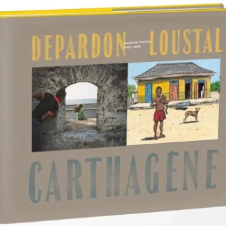 Loustal et Depardon : Album signé (777 exemplaires) : Cartagène