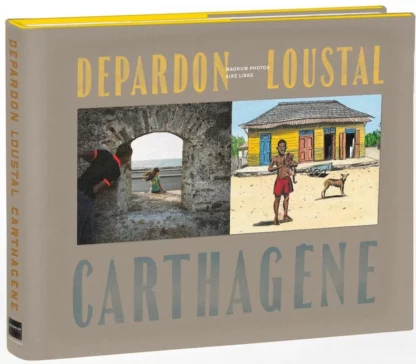 Loustal et Depardon : Album signé (777 exemplaires) : Cartagène