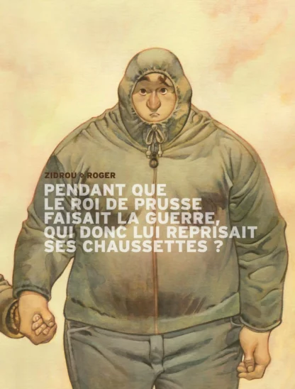 Pendant que le roi de Prusse faisait la guerre, qui donc lui reprisait ses chaussettes ? BD à prix Mini