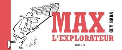 max l explorateur panorama tribulations dupuis bara